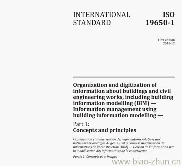 ISO 19650-1:2018(E) organization and digitization of information about buildings and civil engineering works, including buildinginformation modelling (BIM)一 Information managementusing building information modelling —Part 1:Concepts and principles